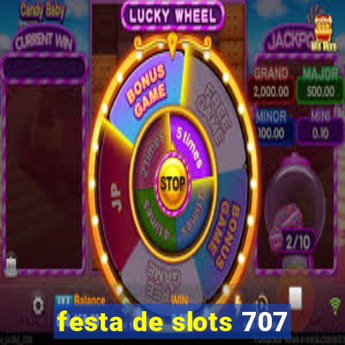 festa de slots 707